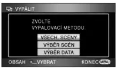 VYPÁLIT ZVOLTE VYPALOVACÍ METODU. VŠECH. SCÉNY VÝBĚR SCÉN VÝBĚR DATA OBSAH - VYBRAT KONEC MENU