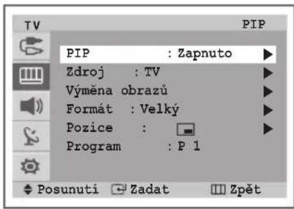 PIP : Zapnuto Zdroj : TV Výměna obrazů Formát : Velký Pozice : Program : P 1 Posunutí Zadat Zpět