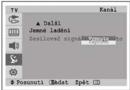 TV Kanál ▲ Dalši Jemné ladění Zesilovač signá Vypnuto Zapnuto ◆ Posunutí Zadat Zpět