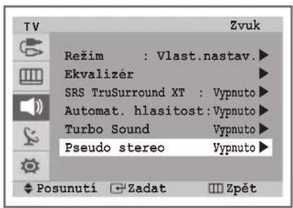 TV Režim : Vlast.nastav. Ekvalizér SRS TruSurround XT : Vypnuto Automat. hlasitost:Vypnuto Turbo Sound Vypnuto Pseudo stereo Vypnuto Posunuti Zadat Zpět