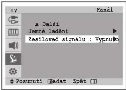 TV Kanál ▲ Dalši Jemné ladění Zesilovač signálu : Vypnuho Posunutí Zádat Zpět [ ]