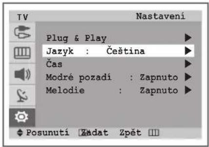 TV Nastaveni Plug & Play Jazyk : Čeština Čas Modré pozadi : Zapnuto Melodie : Zapnuto Posunuti Zádat Zpět
