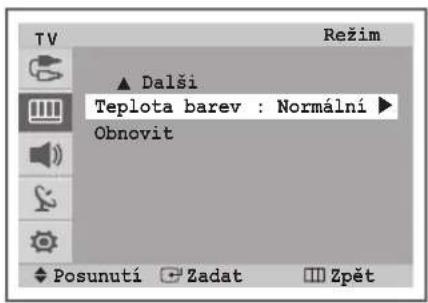 TV Režim ▲ Dalši Teplota barev : Normální ▶ Obnovit Posunutí Zadat Zpět