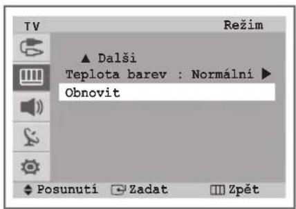 TV Režim ▲ Dalši Teplota barev : Normální ▶ Obnovit Posunutí Zadat Zpét