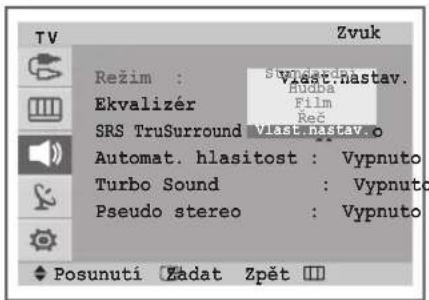 Režim : Vlast.nastav. Ekvalizer SRS TruSurround Vlast.nastav.o Automat. hlasitost : Vypnuto Turbo Sound : Vypnuto Pseudo stereo : Vypnuto Posunuti Zadat Zpět
