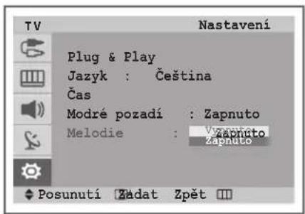 TV Nastavení Plug & Play Jazyk : Čeština Čas Modré pozadí : Zapnuto Melodie : Výzputo Zapnuto Posunutí Zádat Zpět