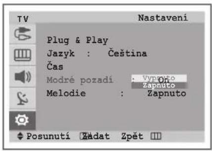 TV Nastavení Plug & Play Jazyk : Čeština Čas Modré pozadi : Vyputo Zapnuto Melodie : Zapnuto Posunutí Zádat Zpět