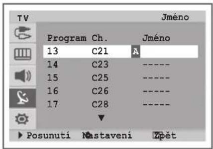 TV Jméno Program Ch. Jméno 13 C21 A 14 C23 ---- 15 C25 ---- 16 C26 ---- 17 C28 ---- Posunuti Nastavení Zpět