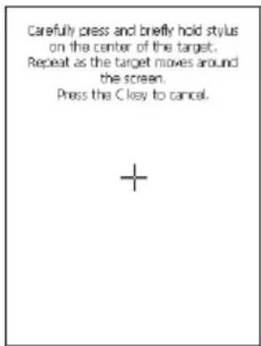 Carefully press and briefly hold stylus on the center of the target. Repeat as the target moves around the screen. Press the Clay to cancel. +