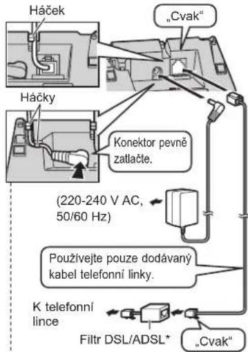 Háček „Cvak“ Háčky Konektor pevně zatlačte. (220-240 V AC, 50/60 Hz) Používejte pouze dodávaný kabel telefonní linky. K telefonní lince Filtr DSL/ADSL* „Cvak“