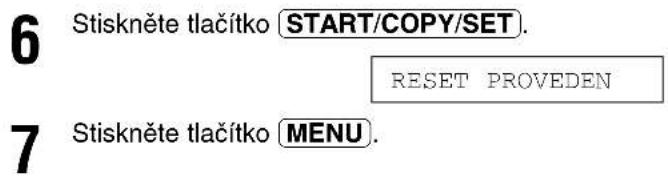 6 Stiskněte tlačítko START/COPY/SET. RESET PROVEDEN 7 Stiskněte tlačítko MENU.