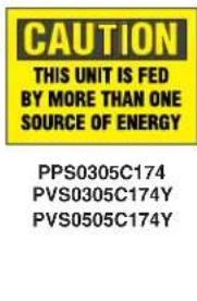 CAUTION THIS UNIT IS FED BY MORE THAN ONE SOURCE OF ENERGY PPS0305C174 PVS0305C174Y PVS0505C174Y