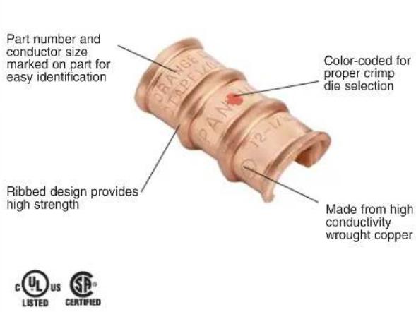 Part number and conductor size marked on part for easy identification Color-coded for proper crimp die selection Ribbed design provides high strength Made from high conductivity wrought copper C US LISTED CERTIFIED