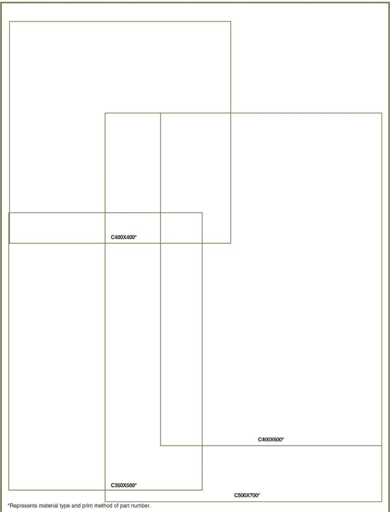 C400X400* C350X500* C500X700* C400X600* *Represents material type and print method of part number.