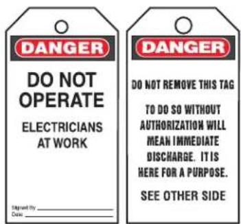 DANGER DO NOT OPERATE ELECTRICIANS AT WORK Signed by Date DANGER DO NOT REMOVE THIS TAG TO DO SO WITHOUT AUTHORIZATION WILL MEAN IMMEDIATE DISCHARGE. IT IS HERE FOR A PURPOSE. SEE OTHER SIDE