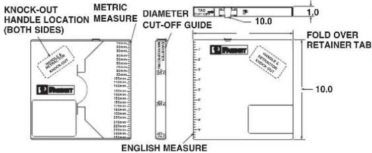 KNOCK-OUT HANDLE LOCATION (BOTH SIDES) METRIC MEASURE 10.0 DIAMETER CUT-OFF GUIDE FOLD OVER RETAINER TAB 10.0 ENGLISH MEASURE