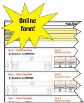 Online Form! Part-Style Step 1. Select Tag Style Select for tag MWP2000 Step 2 Select Font Size 30 spicems 20 spicems C Step 1. Select Tag Style Select for tag MWP200 Step 2 Select Font Size 30 spicems 20 spicems C Step 1. Select Tag Style Select for Font Size