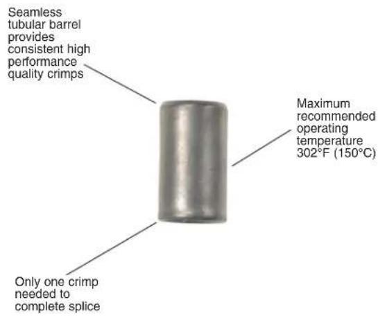 Seamless tubular barrel provides consistent high performance quality crimps Maximum recommended operating temperature 302°F (150°C) Only one crimp needed to complete splice