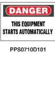 DANGER THIS EQUIPMENT STARTS AUTOMATICALLY PPS0710D101