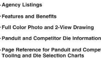 Agency Listings Features and Benefits Full Color Photo and 2-View Drawing Panduit and Competitor Die Information Page Reference for Panduit and Competitor Tooling and Die Selection Charts