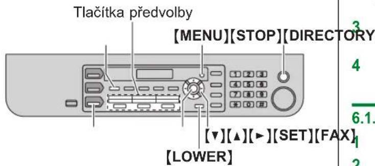 Tlačítka předvolby [MENU][STOP][DIRECTORY] [▼][▲][►][SET][FAX] [LOWER]