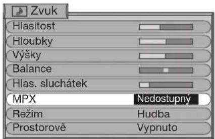 Zvuk Hlasitost Hloubky Výšky Balance Hlas. sluchátek MPX Nedostupný Režim Hudba Prostorově Vypnuto