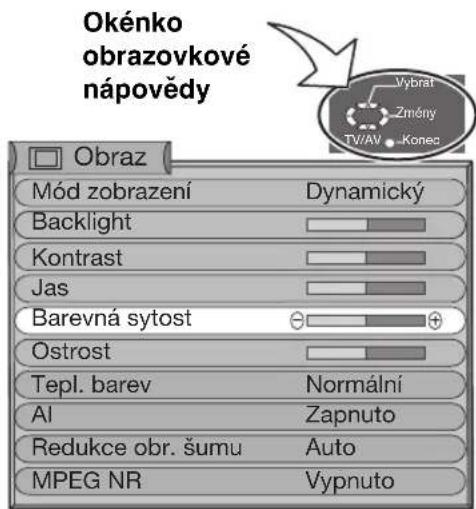 Okénko obrazovkové nápovědy Obraz Mód zobrazení Dynamický Backlight Kontrast Jas Barevná sytost Ostrost Tepl. barev Normální Al Zapnuto Redukce obr. šumu Auto MPEG NR Vypnuto