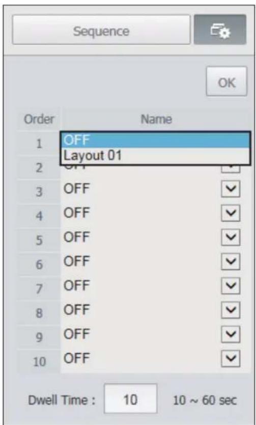 Sequence OK Order Name 1 OFF Layout 01 2 OFF 3 OFF 4 OFF 5 OFF 6 OFF 7 OFF 8 OFF 9 OFF 10 OFF Dwell Time : 10 10 ~ 60 sec