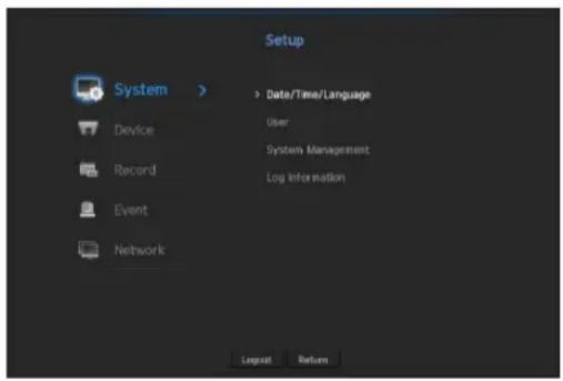 Setup System > Data/Time/Language Device User Record System Management Event Log Information Network Logprint Return