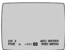 CH 2 FINE + -/+: AFC: ENTER END: MENU