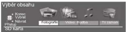 Výběr obsahu Konec Výorat Návrat Přístup SD kartá Fotografié Video Hudba TV zazham