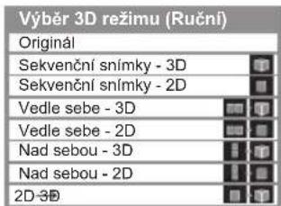 Výběr 3D režimu (Ruční) Originál Sekvenční snímky - 3D Sekvenční snímky - 2D Vedle sebe - 3D Vedle sebe - 2D Nad sebou - 3D Nad sebou - 2D 2D-3D