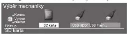 Výběr mechaniky Konec Vyorat Návrat Prístup SD karta USB HDD/USB Flash... SD karta