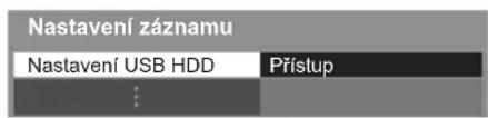 Nastavení záznamu Nastavení USB HDD Přístup ...