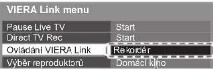 VIERA Link menu Pause Live TV Start Direct TV Rec Start Ovládání VIERA Link Re kordér Výběr reproduktorů Domáci kiho
