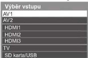 Výběr vstupu AV1 AV2 HDMI1 HDMI2 HDMI3 TV SD karta/USB