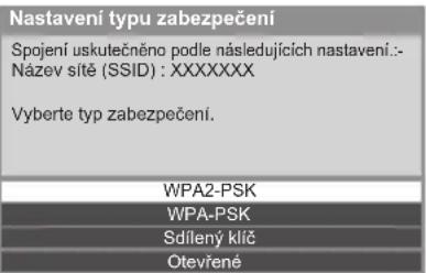 Nastavení typu zabezpečení Spojení uskutečněno podle následujících nastavení.: Název sítě (SSID) : XXXXXXXX Vyberte typ zabezpečení. WPA2-PSK WPA-PSK Sdílený klíč Otevřené