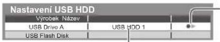 Nastaveni USB HDD Výrobek Název USB Drive A USB HDD 1 USB Flash Disk