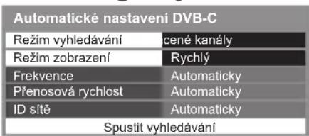 Automatické nastavení DVB-C Režim vyhledávání cené kanály Režim zobrazení Rychlý Frekvence Automaticky Přenosová rychlost Automaticky ID sítě Automaticky Spustit vyhledávání