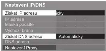 Nastavení IP/DNS Získat IP adresu IP adresa Maska podsítě Výchozl brána Získat DNS adresu DNS adresa Nastavení Proxy Automaticky