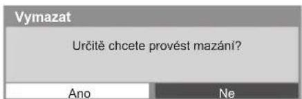 Vymazat Určitě chcete provést mazání? Ano Ne