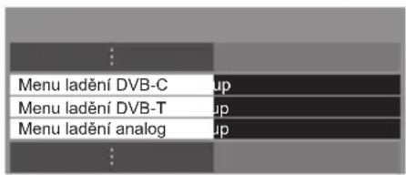 Menu ladění DVB-C up Menu ladění DVB-T up Menu ladění analog up