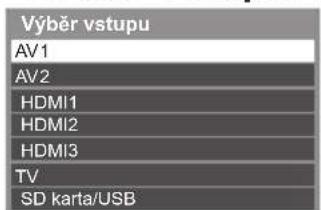 Výběr vstupu AV1 AV2 HDMI1 HDMI2 HDMI3 TV SD karta/USB