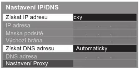 Nastavení IP/DNS Získat IP adresu cky IP adresa Maska podsítě Výchozí brána Získat DNS adresu Automaticky DNS adresa Nastavení Proxy