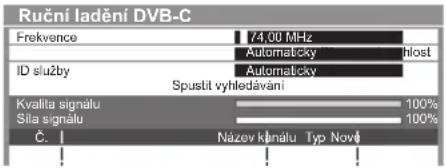 Ruční ladění DVB-C Frekvence 74,00 MHz Automaticky hlost ID služby Automaticky Spustit vyhledávání Kvalita signálu 100% Síta signálu 100% Č. Název klanálu Typ Nové