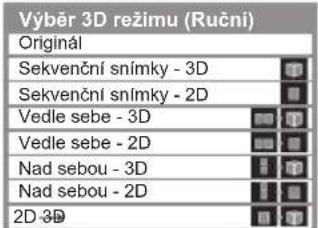 Výběr 3D režimu (Ruční) Original Sekvenční snímky - 3D Sekvenční snímky - 2D Vedle sebe - 3D Vedle sebe - 2D Nad sebou - 3D Nad sebou - 2D 2D 3D