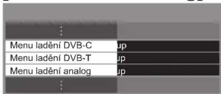 Menu ladění DVB-C up Menu ladění DVB-T up Menu ladění analog up