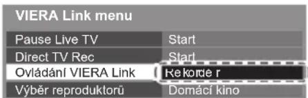 VIERA Link menu Pause Live TV Start Direct TV Rec Start Ovládání VIERA Link Re korde r Výběř reproduktorů Domácí kino