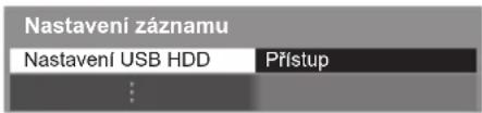 Nastavení záznamu Nastavení USB HDD Prístup