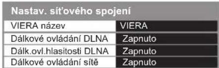 Nastav. síťového spojení VIERA název VIERA Dálkové ovládání DLNA Zapnuto Dálk.ovl.hlasitosti DLNA Zapnuto Dálkové ovládání sítě Zapnuto